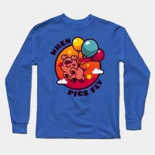 When Pigs Fly Long Sleeve T-Shirt